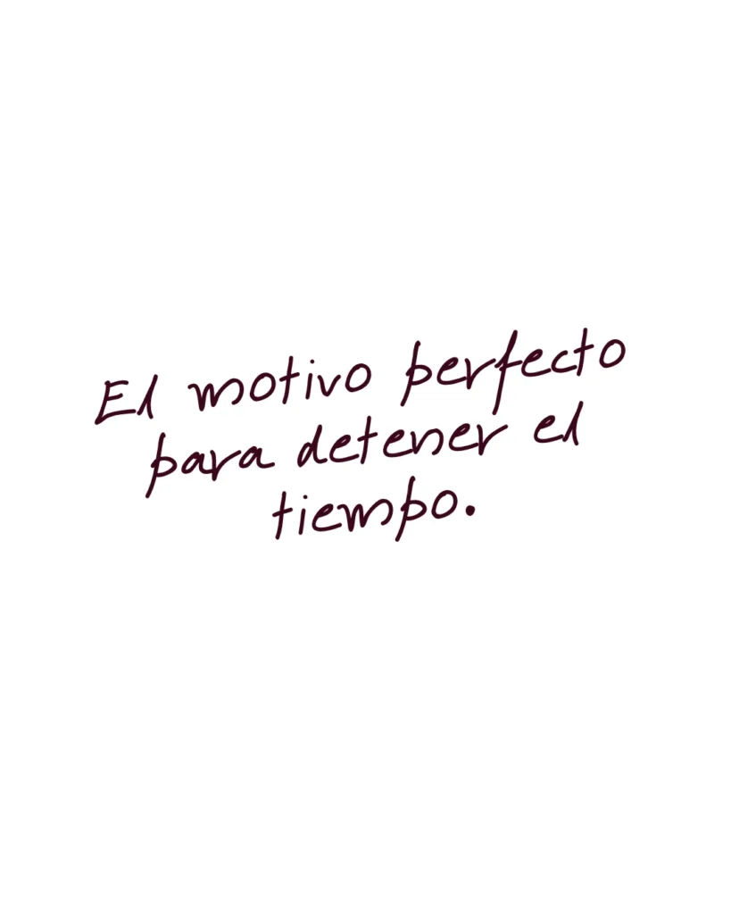 El motivo perfecto para detener el tiempo